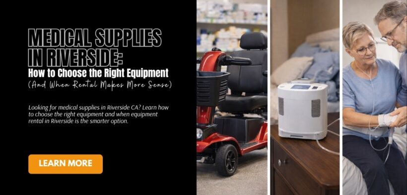Medical-Supplies-in-Riverside-How-to-Choose-the-Right-Equipment-And-When-Rental-Makes-More-Sense